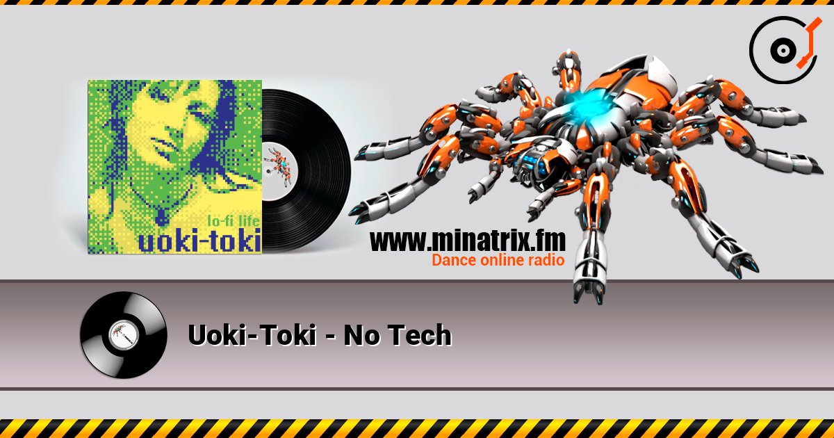 Uoki-Toki - No Tech слушать онлайн в высоком качестве | Minatrix.FM