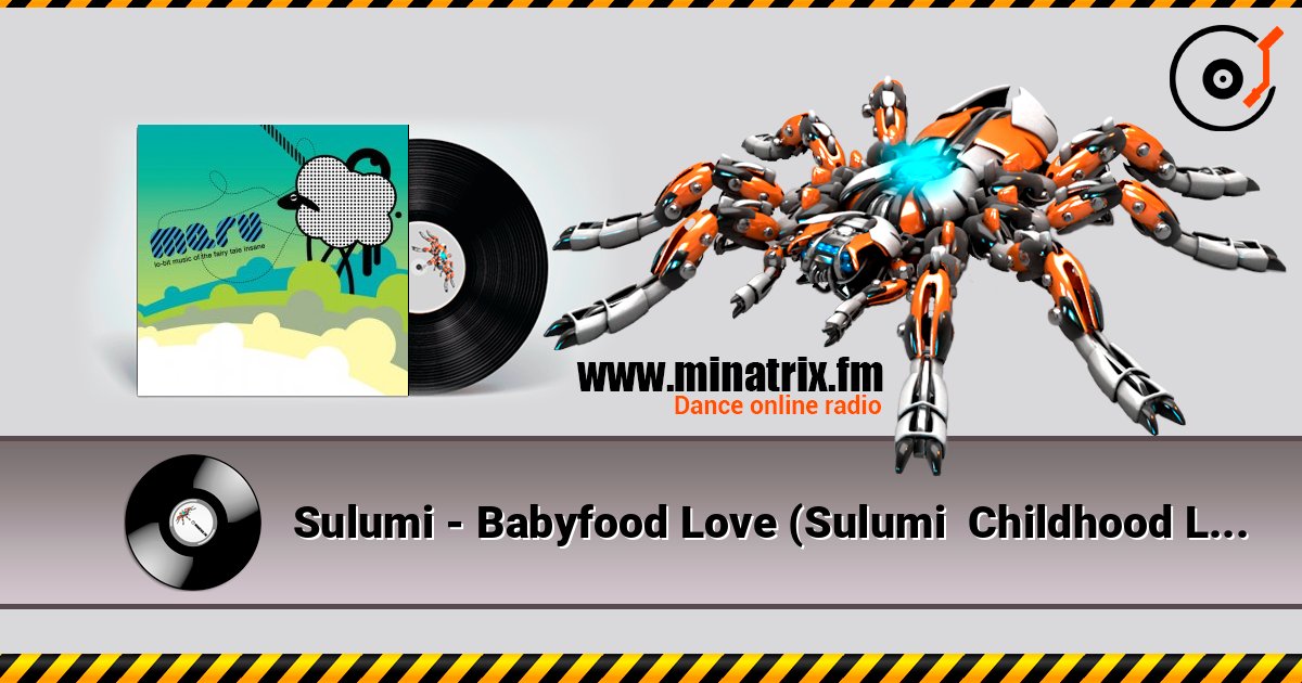 Sulumi - Babyfood Love (Sulumi  Childhood Love Remix) слушать онлайн в высоком качестве | Minatrix.FM