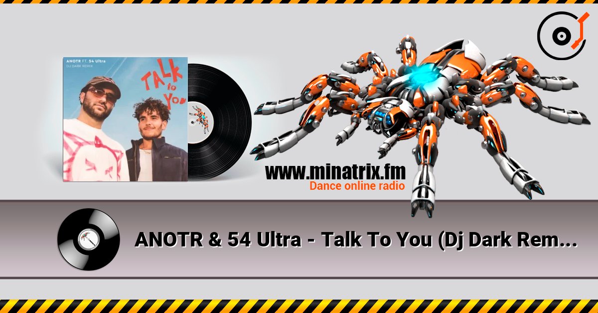 ANOTR & 54 Ultra - Talk To You (Dj Dark Remix) online in hoher Qualität hören | Minatrix.FM