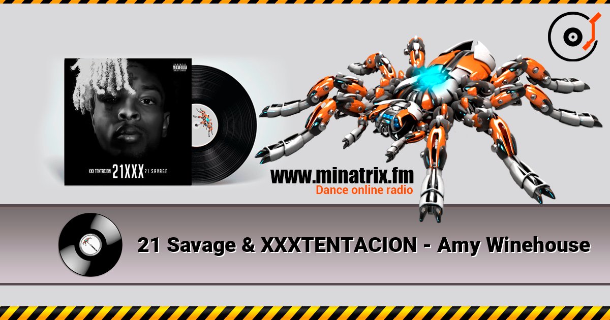 21 Savage & XXXTENTACION - Amy Winehouse слушать онлайн в высоком качестве | Minatrix.FM