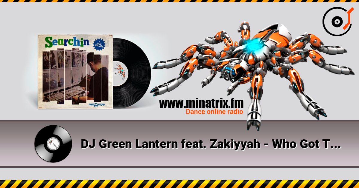 DJ Green Lantern feat. Zakiyyah - Who Got The Vibe online in hoher Qualität hören | Minatrix.FM