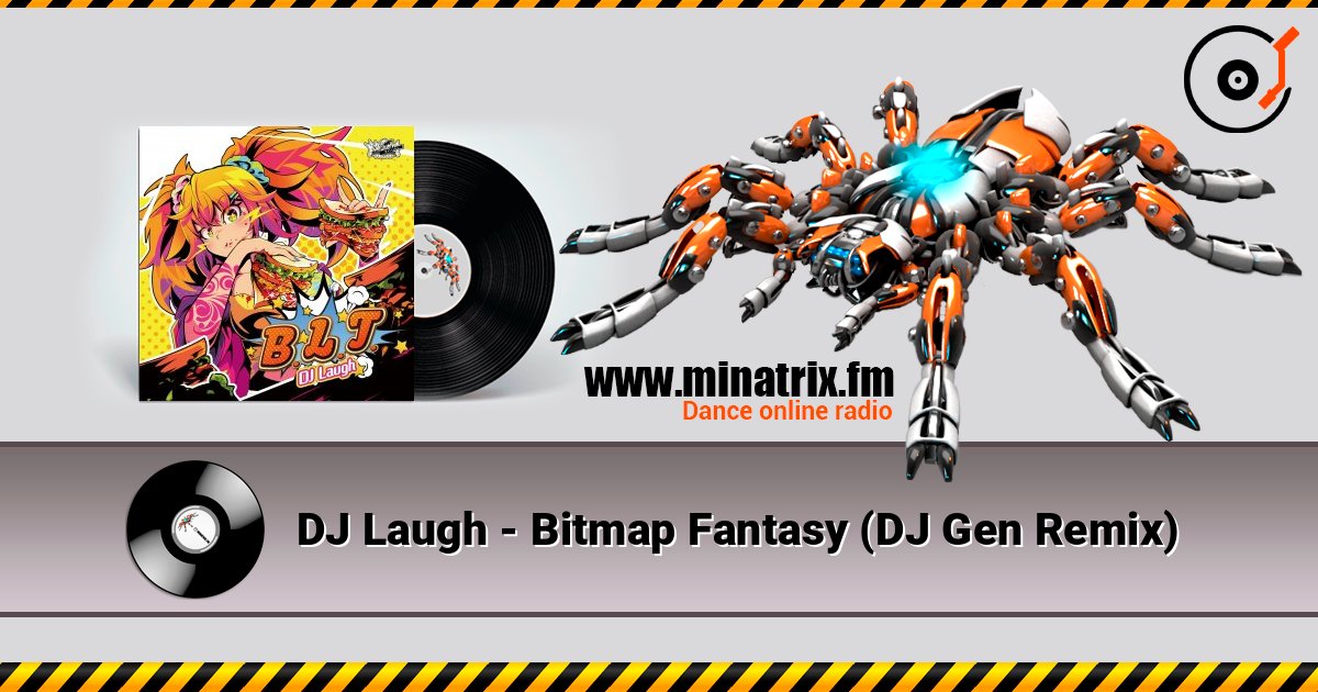 DJ Laugh - Bitmap Fantasy (DJ Gen Remix) слушать онлайн в высоком качестве | Minatrix.FM