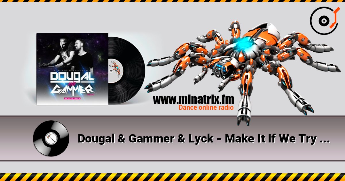 Dougal & Gammer & Lyck - Make It If We Try (Hardcore Mix) слушать онлайн в высоком качестве | Minatrix.FM