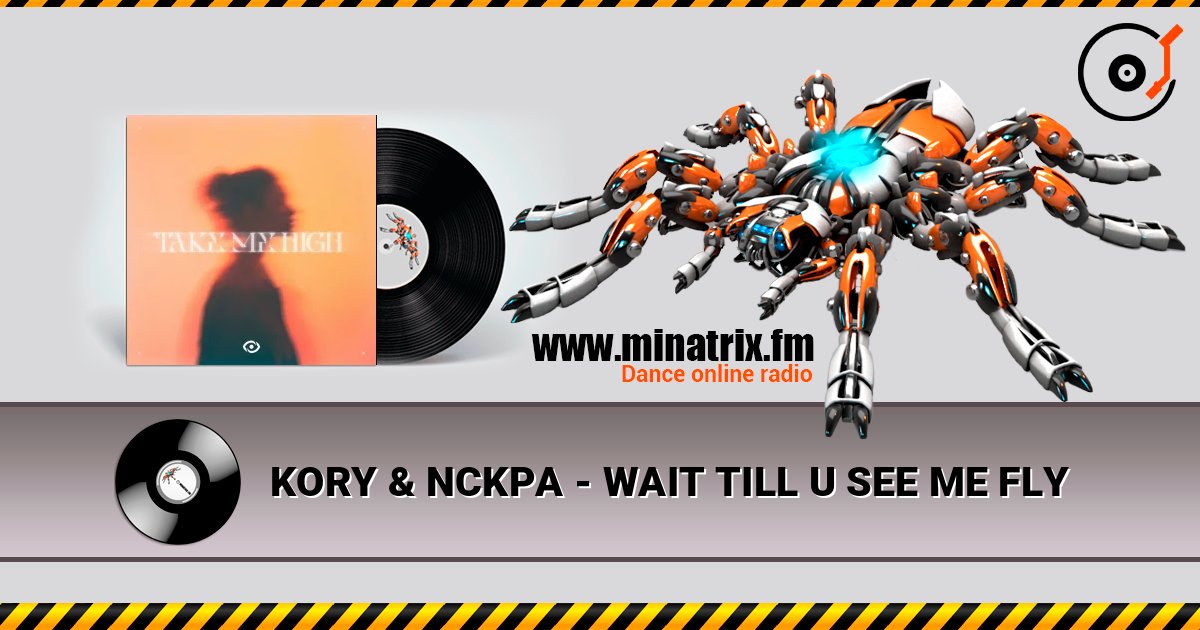 KORY & NCKPA - WAIT TILL U SEE ME FLY 在线收听高音质 | Minatrix.FM