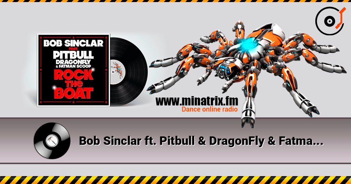 Bob Sinclar ft. Pitbull & DragonFly & Fatman Scoop - Rock The Boat слушать онлайн в высоком качестве | Minatrix.FM