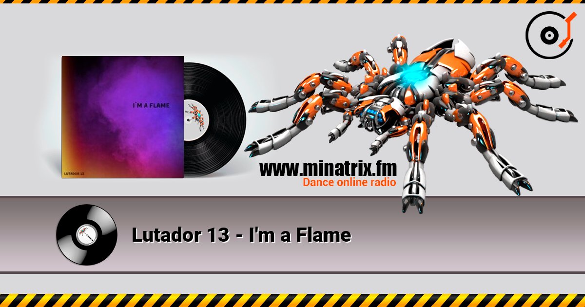 Lutador 13 - I'm a Flame écouter en ligne en haute qualité | Minatrix.FM