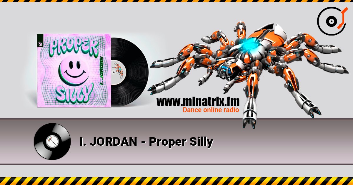 I. JORDAN - Proper Silly escuchar en línea en alta calidad | Minatrix.FM