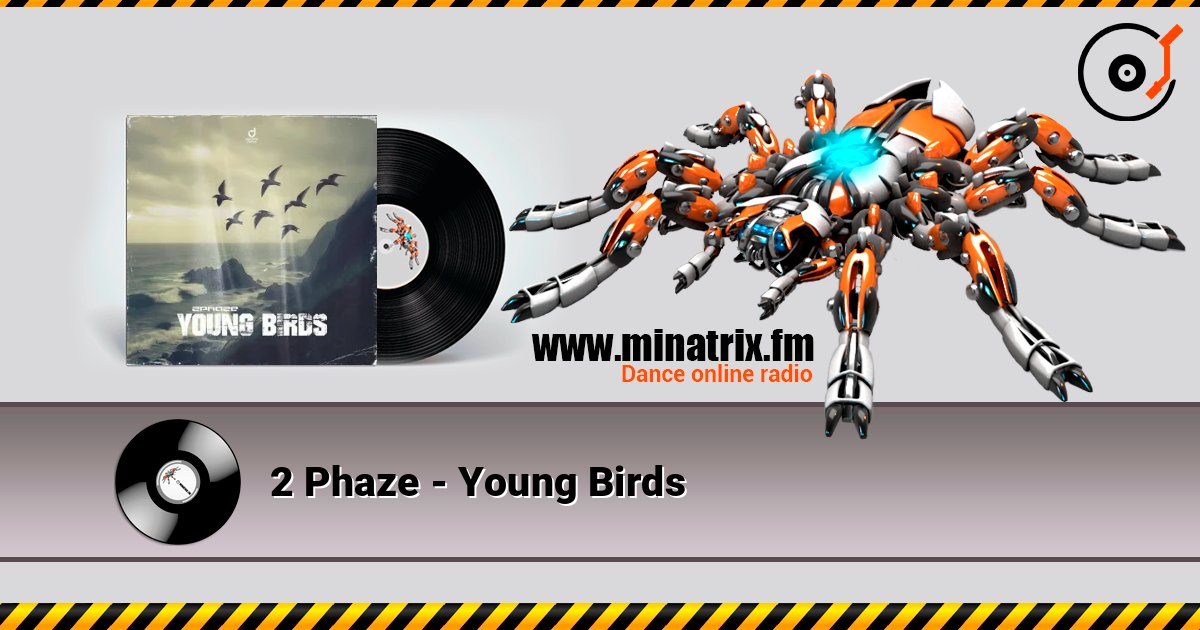 2 Phaze - Young Birds 在线收听高音质 | Minatrix.FM