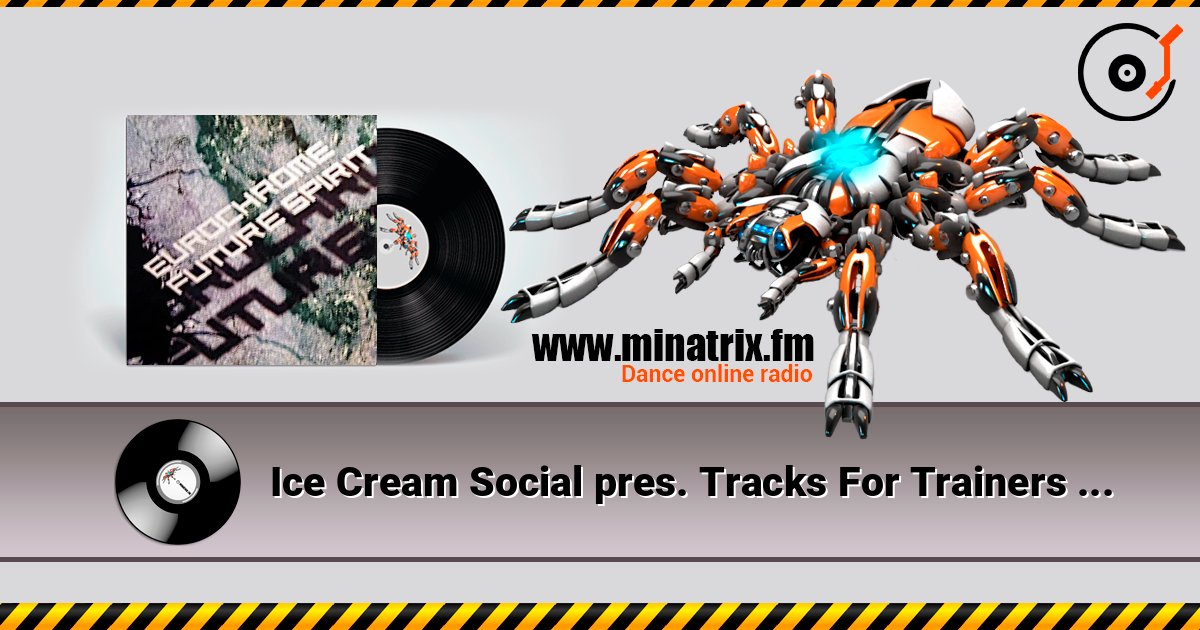 Ice Cream Social pres. Tracks For Trainers - Woven Air слушать онлайн в высоком качестве | Minatrix.FM