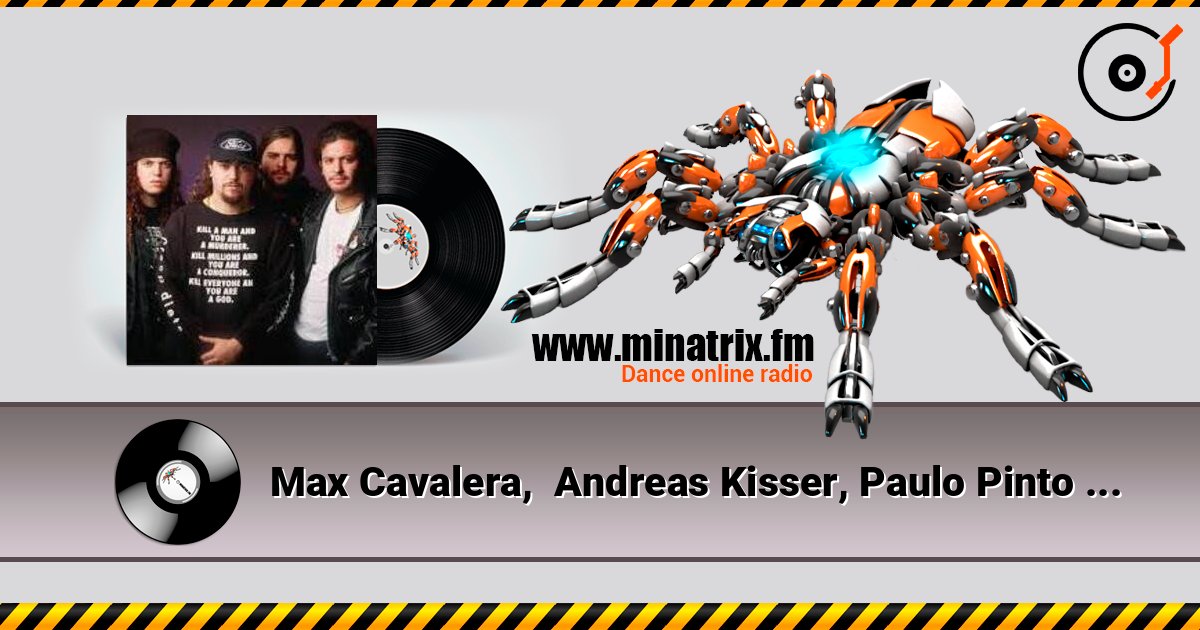 Max Cavalera,  Andreas Kisser, Paulo Pinto Jr. - Refuse / Resist 在线收听高音质 | Minatrix.FM