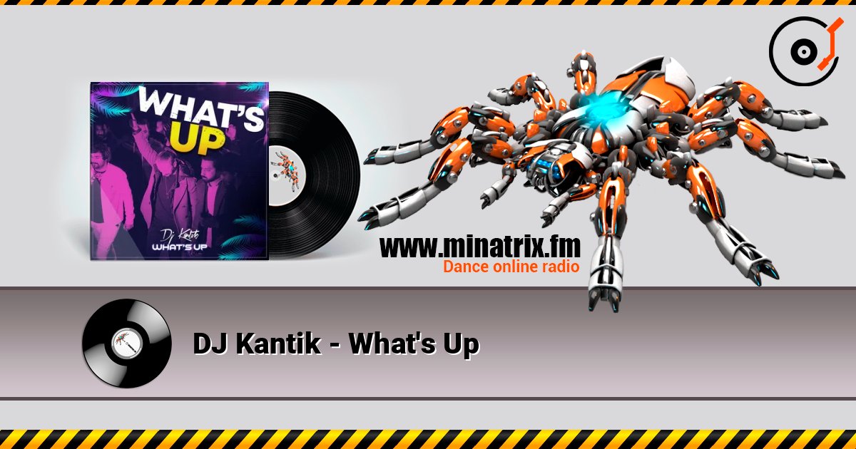 DJ Kantik - What's Up online in hoher Qualität hören | Minatrix.FM