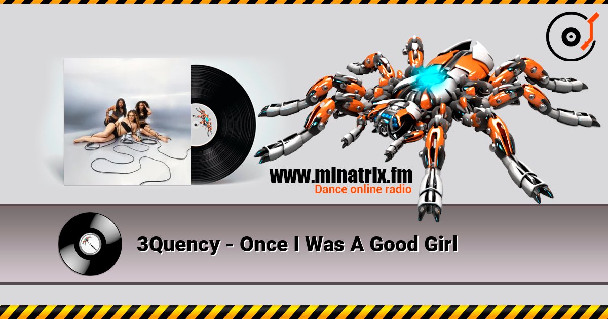 3Quency - Once I Was A Good Girl 在线收听高音质 | Minatrix.FM
