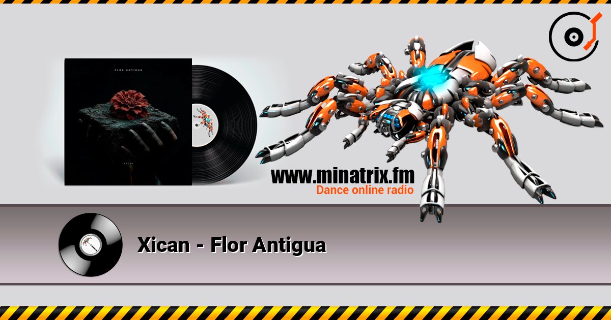 Xican - Flor Antigua слушать онлайн в высоком качестве | Minatrix.FM