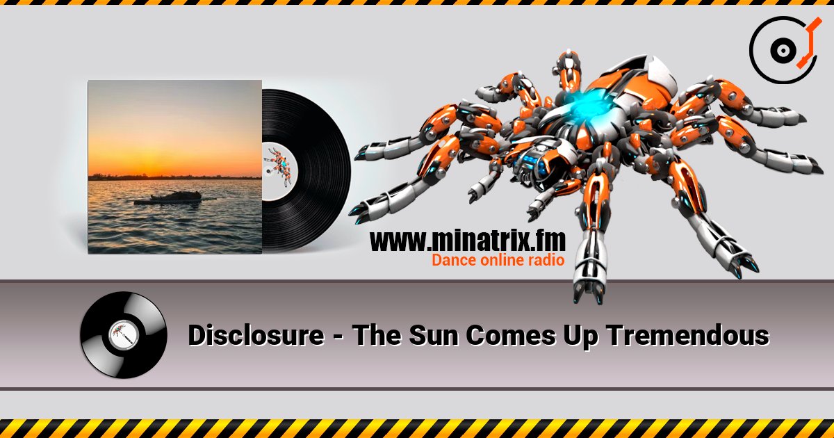 Disclosure - The Sun Comes Up Tremendous слухати онлайн у високій якості | Minatrix.FM
