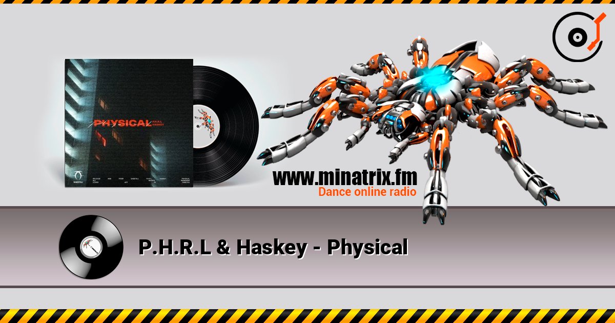 P.H.R.L & Haskey - Physical слушать онлайн в высоком качестве | Minatrix.FM