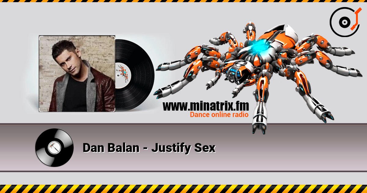 Dan Balan - Justify Sex listen online in high quality | Minatrix.FM