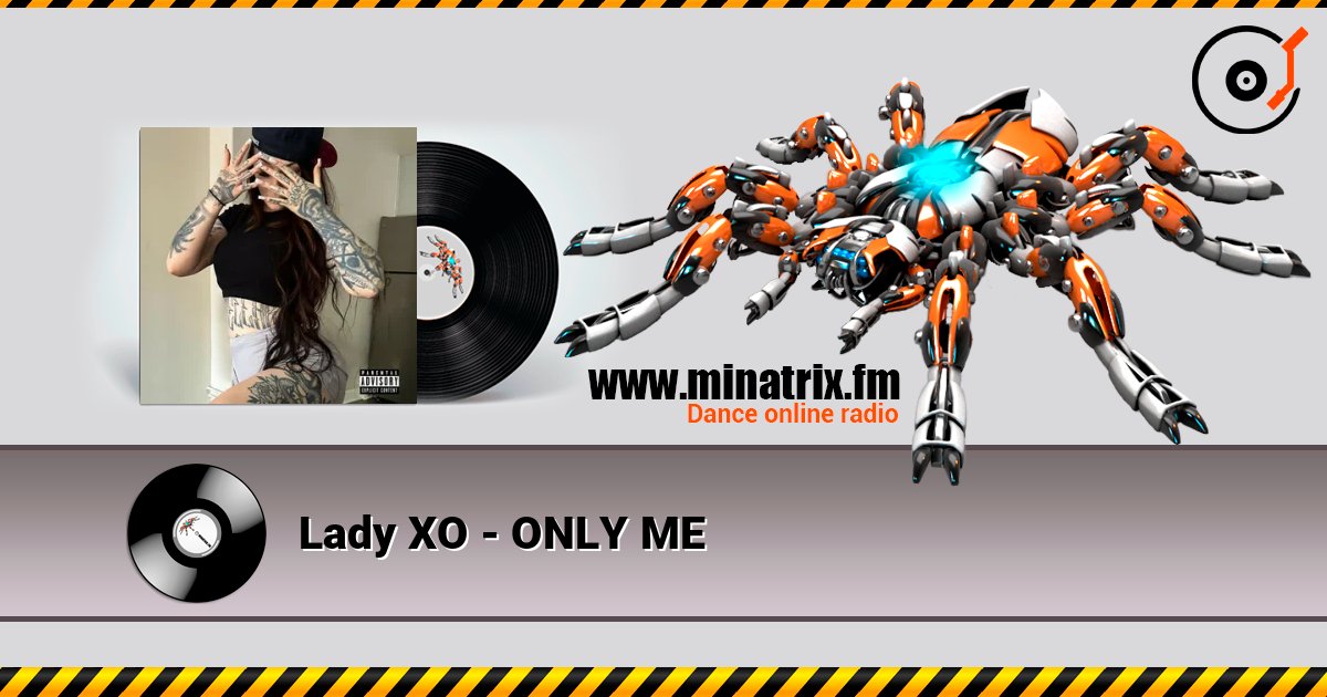 Lady XO - ONLY ME слушать онлайн в высоком качестве | Minatrix.FM