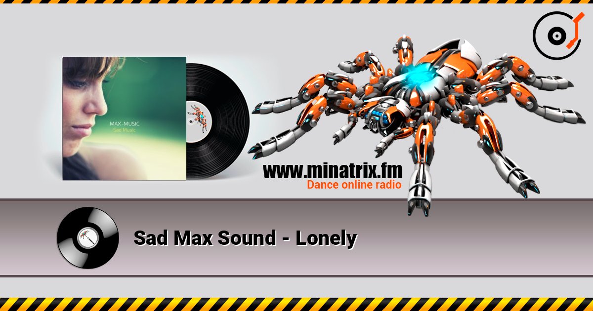 Sad Max Sound - Lonely 在线收听高音质 | Minatrix.FM