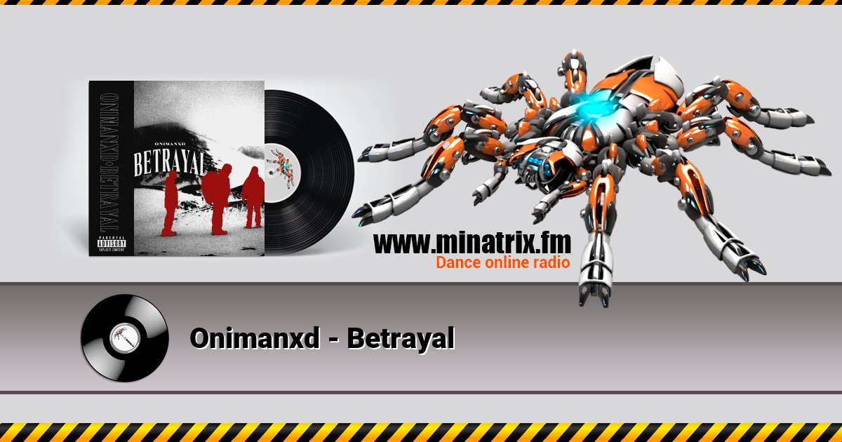 Onimanxd - Betrayal Onimanxd - Betrayal скачать бесплатно