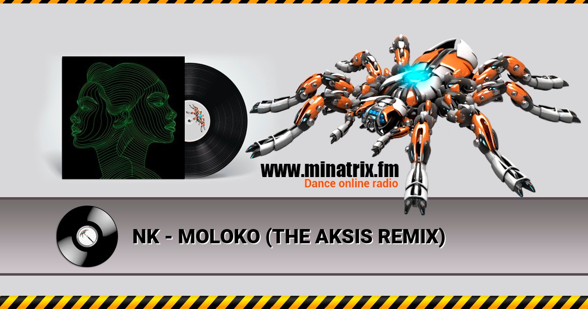 NK - MOLOKO (THE AKSIS REMIX) NK - MOLOKO (THE AKSIS REMIX) скачать бесплатно
