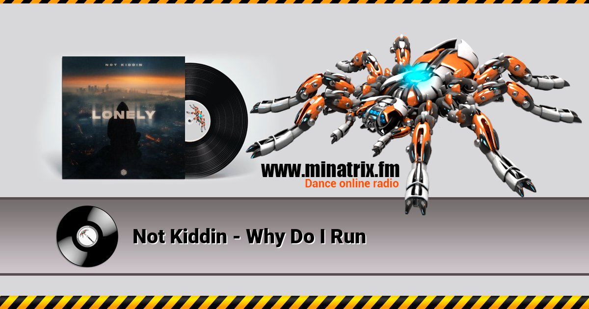 Not Kiddin - Why Do I Run Not Kiddin - Why Do I Run скачать бесплатно