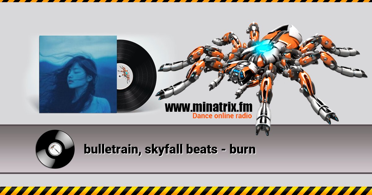bulletrain, skyfall beats - burn bulletrain, skyfall beats - burn скачать бесплатно