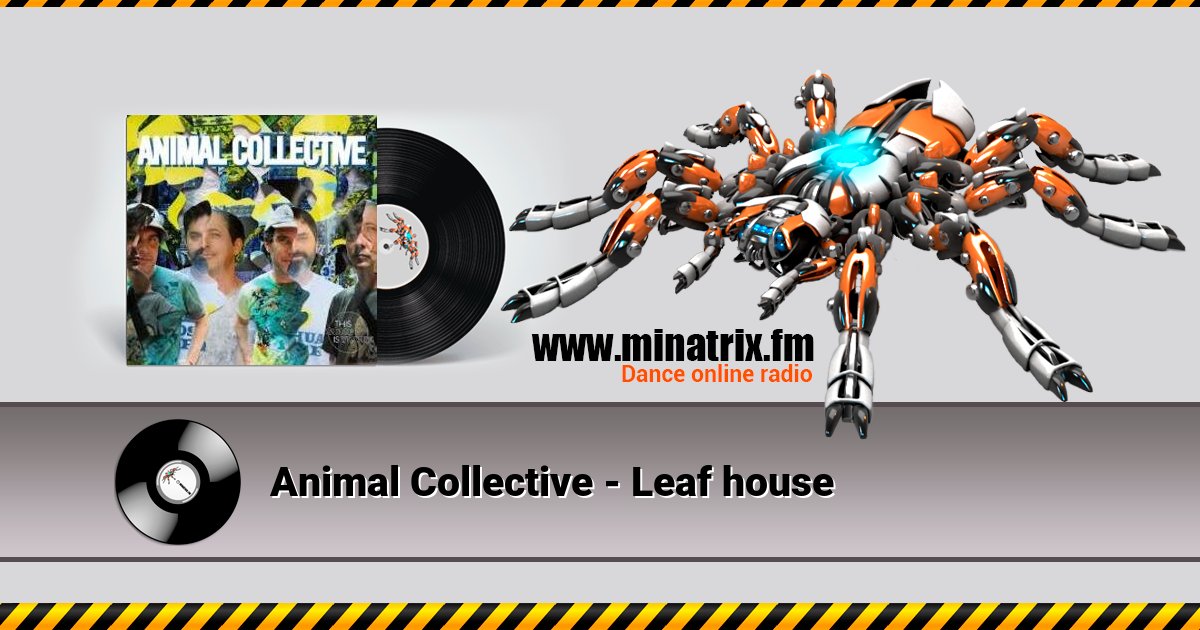 Animal Collective - Leaf house Animal Collective - Leaf house скачать бесплатно