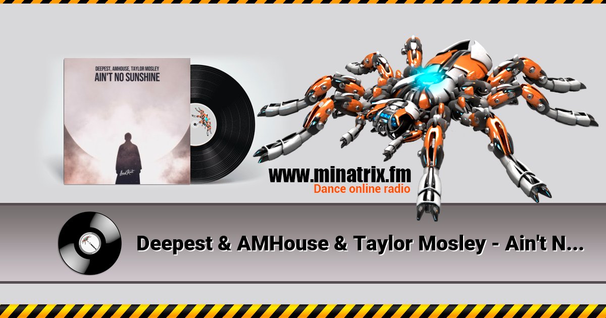 Deepest & AMHouse & Taylor Mosley - Ain't No Sunshine Deepest & AMHouse & Taylor Mosley - Ain't No Sunshine скачать бесплатно