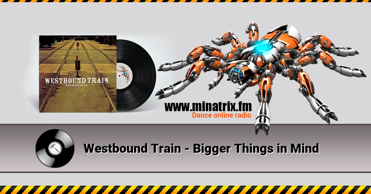 Westbound Train - Bigger Things in Mind Westbound Train - Bigger Things in Mind скачать бесплатно