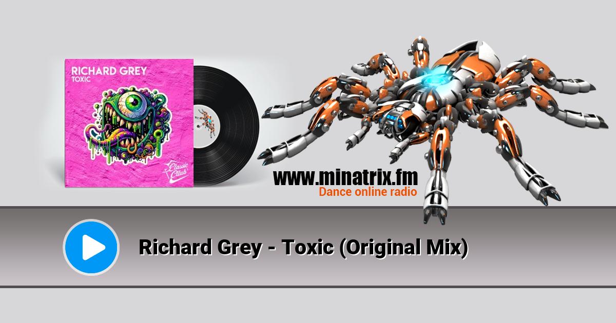 Richard Grey - Toxic (Original Mix)  