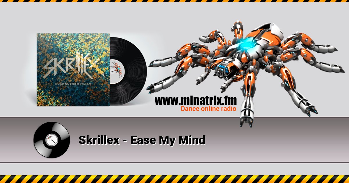 Skrillex - Ease My Mind Skrillex - Ease My Mind скачать бесплатно