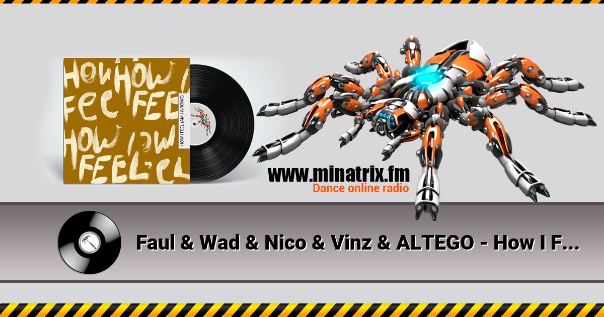 Faul & Wad & Nico & Vinz & ALTEGO - How I Feel (Am I Wrong) Faul & Wad & Nico & Vinz & ALTEGO - How I Feel (Am I Wrong) скачать бесплатно