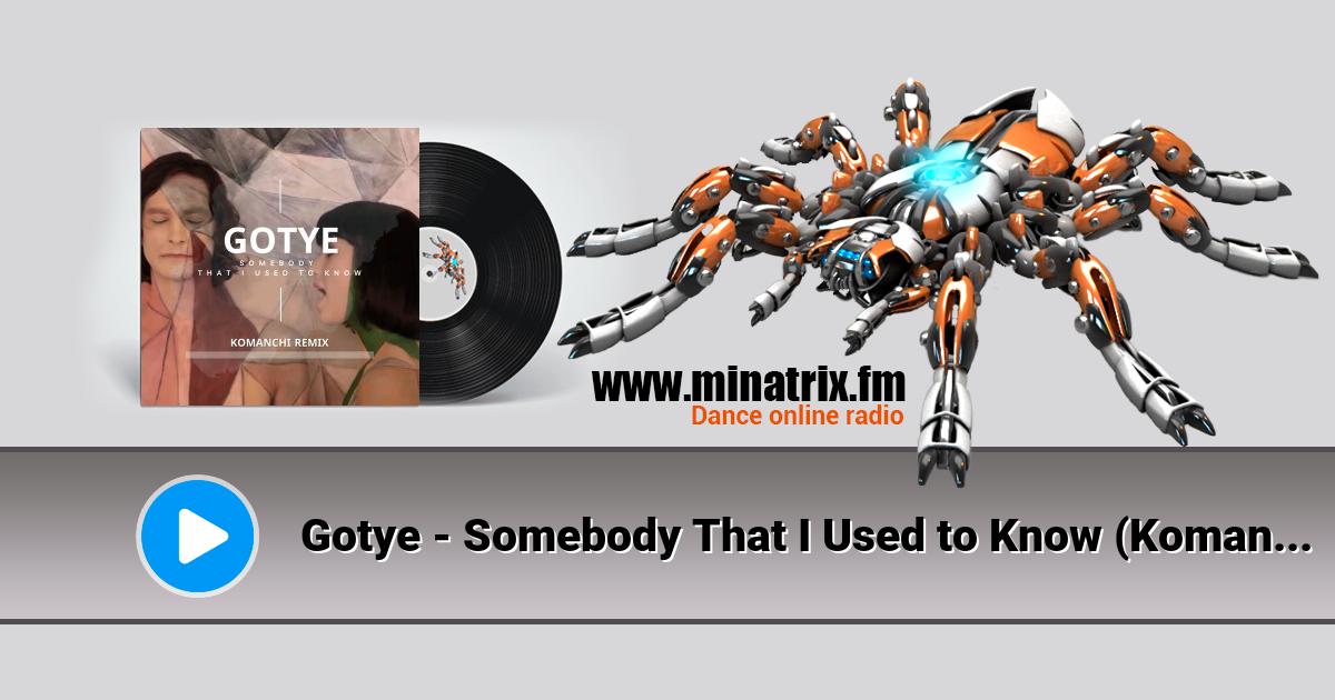 Gotye - Somebody That I Used to Know (Komanchi Radio Edit)  