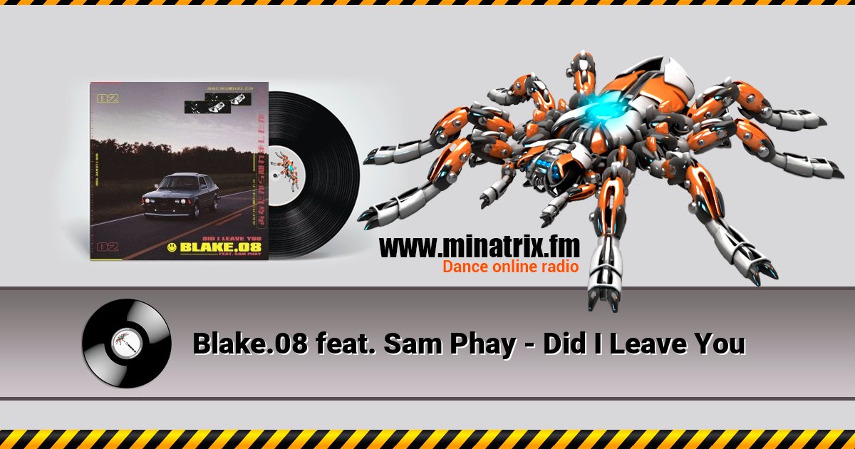 Blake.08 feat. Sam Phay - Did I Leave You Blake.08 feat. Sam Phay - Did I Leave You скачать бесплатно