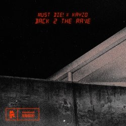 MUST DIE! & Kayzo - Back 2 The Rave