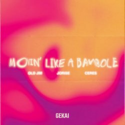Old Jim & Jorise & CERES - Movin' Like A Bambole