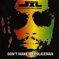 junkie xl ft peter tosh friends - dont wake up policeman