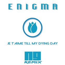 ENIGMA - Je T'aime Till My Dying Day (NJ Remix)