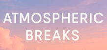Atmospheric Breaks — rythmes aériens et mélodies ambient