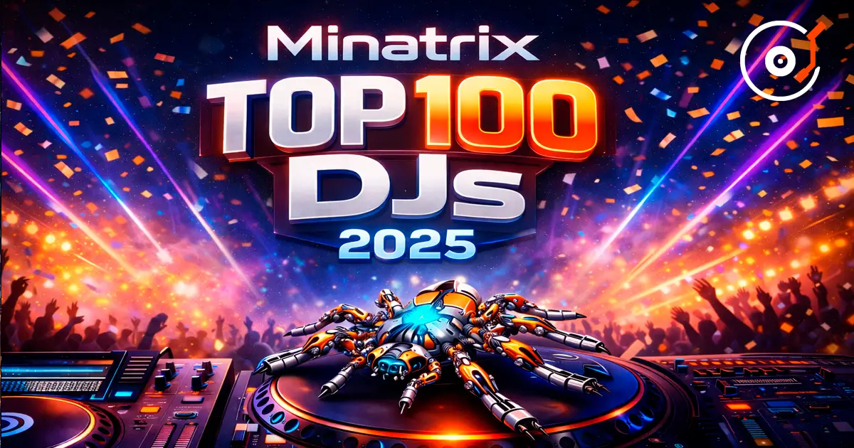 Minatrix 总结 TOP 100 DJs 2025——年度最公正的排行榜